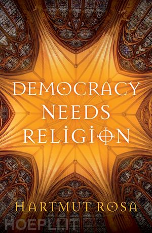 rosa hartmut - democracy needs religion