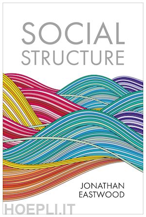 eastwood j - social structure – relationships, representations,  and rules