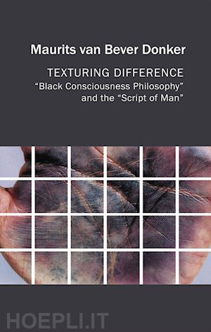 van bever donke m - texturing difference – black consciousness philosophy and the script of man