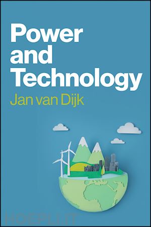 van dijk j - power and technology – a theory of social, technical and natural power