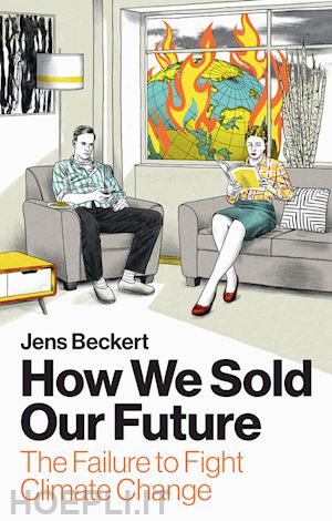 beckert j - how we sold our future – the failure to fight climate change