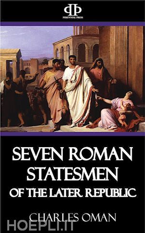 charles oman - seven roman statesmen of the later republic