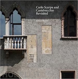 murphy richard - carlo scarpa and castelvecchio revisited