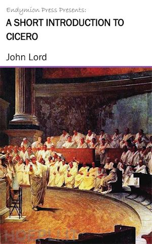 john lord - a short introduction to cicero