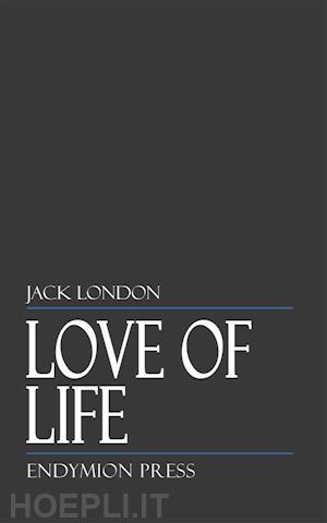 jack london - love of life