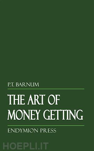 p.t. barnum - the art of money getting