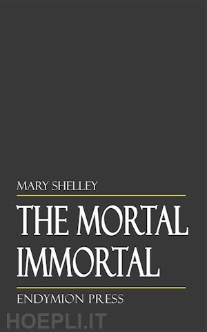 mary shelley - the mortal immortal