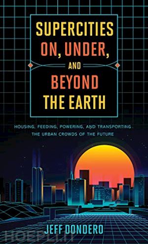 dondero jeff - supercities on, under, and beyond the earth