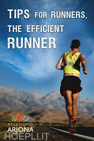 atletismo arjona - tips for runners: the efficient runner