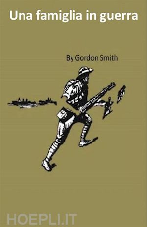 gordon smith - una famiglia in guerra