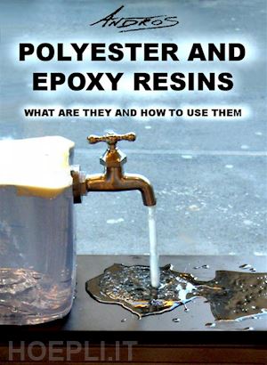 andros - polyester and epoxy resins. what are they and how to use them.