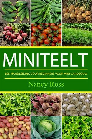 nancy ross - miniteelt: een handleiding voor beginners voor mini-landbouw
