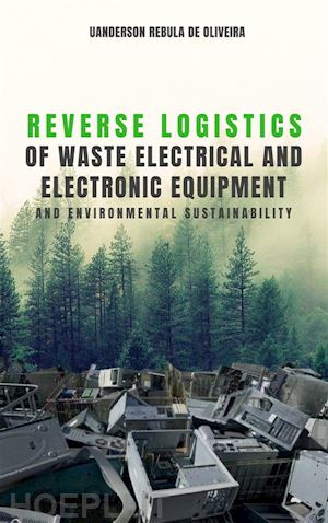 uanderson rebula de oliveira - reverse logistics of waste electrical and electronic equipment and environmental sustainability