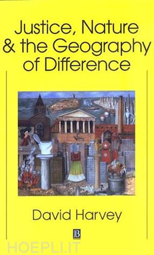 harvey d - justice, nature and the geography of difference