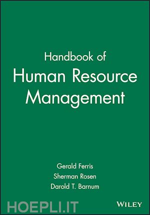 ferris gerald (curatore); rosen sherman (curatore); barnum darold t. (curatore) - handbook of human resource management