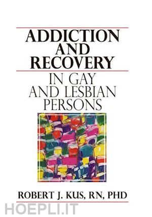 kus robert j - addiction and recovery in gay and lesbian persons