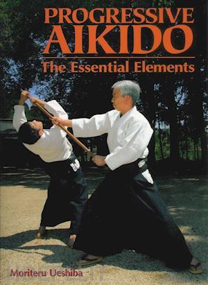 ueshiba moriteru - progressive aikido