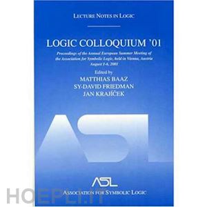 baaz matthias (curatore); friedman sy-david (curatore); krajícek jan (curatore) - logic colloquium '01