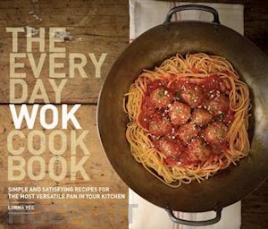yee lorna - the everyday wok cookbook