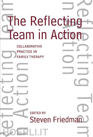 friedman steven (curatore) - reflecting team in action
