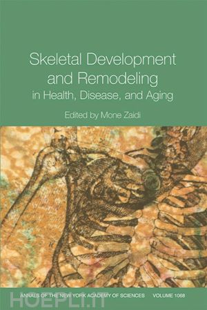 zaidi m - annals of the new york academy of sciences, volume 1068, skeletal development and remodeling in health, disease and aging