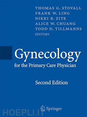 stovall thomas (curatore); ling frank (curatore); nikki b. zite (curatore); chuang alice w. (curatore); tillmanns todd t. (curatore) - gynecology for the primary care physician