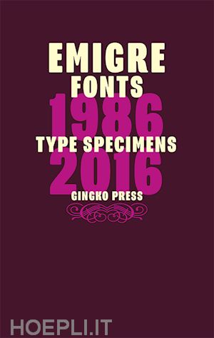 rudy vanderlans - emigre fonts 1986 - 2016. type specimens