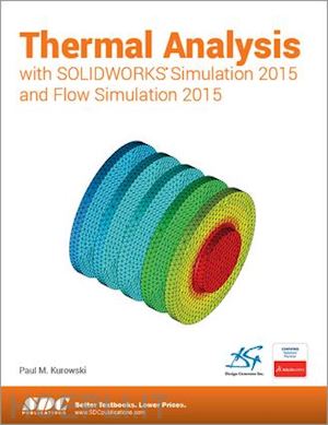 kurowski paul - thermal analysis with solidworks simulation 2015 and flow simulation 2015