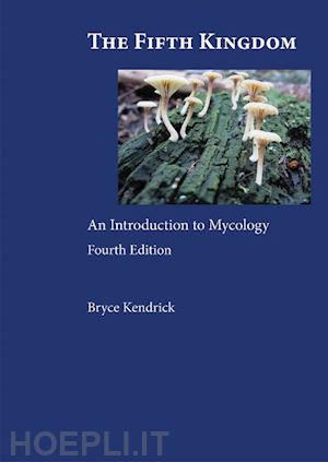 kendrick bryce - the fifth kingdom - an introduction to mycology