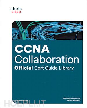 valentine michael; morgan brian; ball jason - ccna collaboration official cert library exams cicd 210-060 and civnd 210-065