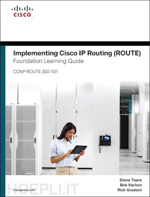 teare diane; vachon bob; graziani rick; cisco systems inc. - implementing cisco ip routing route foundation learning guide ccnp route 300-101