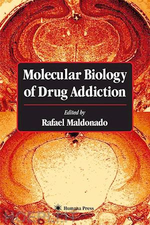 maldonado rafael (curatore) - molecular biology of drug addiction