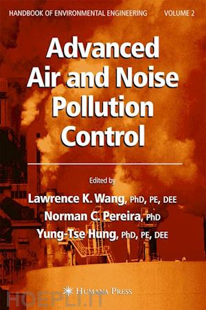 wang lawrence k. (curatore); pereira norman c. (curatore); hung yung-tse (curatore) - advanced air and noise pollution control