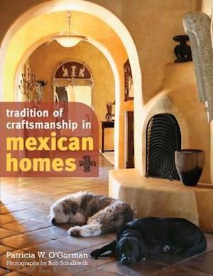 o'gorman patricia w. - tradition of craftsmanship in mexican homes