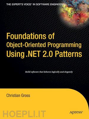 gross christian - foundations of object-oriented programming using .net 2.0 patterns