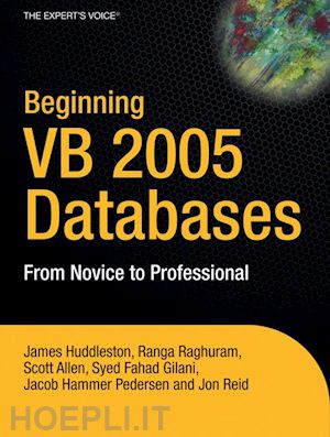 hammer pedersen jacob; raghuram ranga; reid jon; huddleston james; fahad gilani syed; allen scott - beginning vb 2005 databases