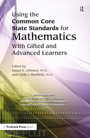 national assoc for gifted children ; sheffield linda j. - using the common core state standards for mathematics with gifted and advanced learners