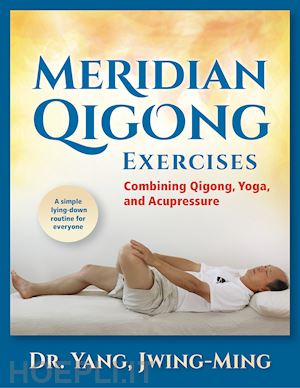 yang jwing ming - meridian qigong exercises