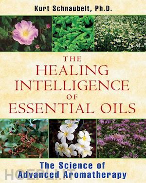 schnaubelt k. - healing intelligence of essential oils