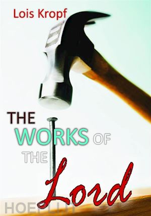lois kropf - works of the lord