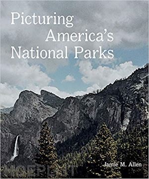 allen jamie m. - picturing america's national parks