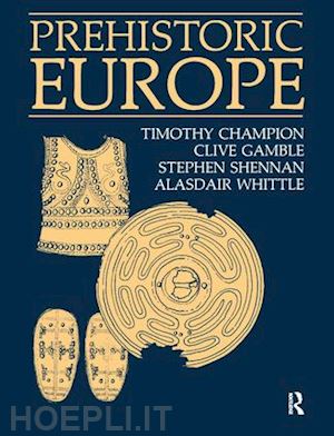 champion timothy; gamble clive; shennan stephen; whittle alasdair - prehistoric europe