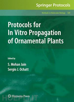 jain shri mohan (curatore); ochatt sergio j. (curatore) - protocols for in vitro propagation of ornamental plants