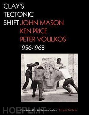 macnoughton . - clay's tectonic shift – john mason, ken price, and  peter voulkos, 1956–1968