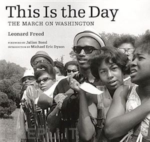 freed . - this is the day – the march on washington