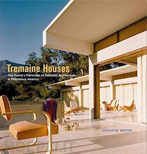 welter volker m. - tremaine houses – one family's patronage of domestic architecture in midcentury america