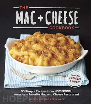 arevalo allison; wade erin - the mac+cheese cookbook
