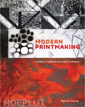 covey sylvie - modern printmaking. a guide to traditional and digital techniques