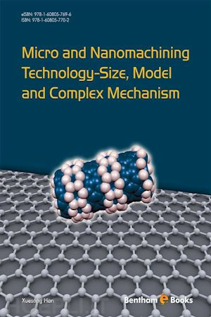 xuesong han - micro and nanomachining technology - size, model and complex mechanism