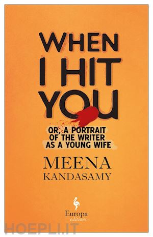 kandasamy meena - when i hit you. or, a portrait of the writer as a young wife